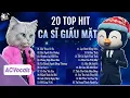 Lagu Tuyển Tập 20 Top Hit Ca Sĩ Giấu Mặt Hay Nhất | Ca Sĩ Giấu Mặt 2025 Triệu View