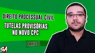 TUTELAS PROVISÓRIAS NO NOVO CPC | Parte 1| Direito Processual Civil