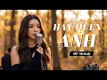 Lagu Hãy Quên Anh (Rock Ballad) - St: Phương Kim | Điện ảnh \u0026 Cảm xúc