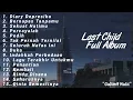Lagu Lagu Last Child Full Album