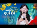 Lagu NGÀY TẾT QUÊ EM - HƯƠNG LY | NHẠC TẾT 2026 | Tết Tết Tết Đến Rồi....