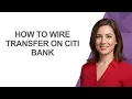 How To Wire Transfer On Citi Bank - AshleyHowTo