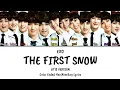 Lagu EXO (엑소) - The First Snow (첫눈) (OT12 Version) Color Coded Han|Rom|Eng Lyrics