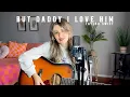But Daddy I Love Him - Taylor Swift (Acoustic Cover)