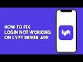 How to Fix Login Not Working on Lyft Driver App