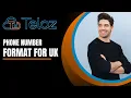 Phone number format for UK Mastering UK Phone Numbers