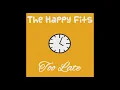 The Happy Fits - Too Late (Official Audio)