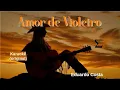 Download Lagu Amor de Violeiro - karaokê playback original c/ letra - Eduardo Costa