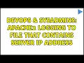DevOps SysAdmins Apache2 logging to file that contains server ip address 2 Solutions