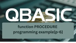 SEE QBASIC programming Function Procedures concept p-8 6