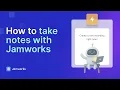 How to take notes with Jamworks