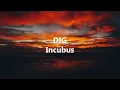 DIG by Incubus (Lyric Video)