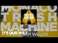 Monaco Trash Machine feat. Sam Welch – It's Our Way