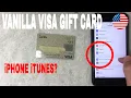 Can You Use Vanilla Visa Gift Card For iPhone iTunes Payment