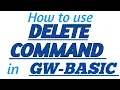 DELETE COMMAND in GW-BASIC with Practical Example in GW-BASIC