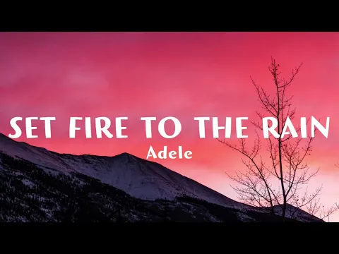 Download MP3 Adele - SET FIRE TO THE RAIN (Lyrics) [1 Hour]