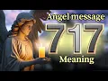 Angel Number 717 Meaning and Message from Your Angel Today