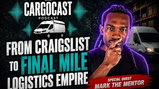 CargoCast Podcast Special Guest Mark The Mentor From Craigslist to Final Mile Empire