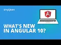 What s New in Angular 10 New Angular 10 Features Angular Training For Beginners Simplilearn