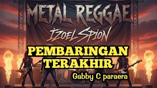 pembaringan terakhir gaby c paraera metal reggae version 