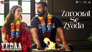 zaroorat se zyada arijit singh u0026 amaal mallik john abraham u0026 tamannaah vedaa lyrical
