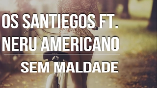 os santiegos ft neru americano u0026 dj vado poster sem maldade