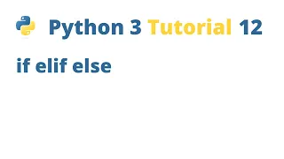 Python 3 Tutorial 12 - if elif else