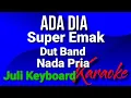 Download Lagu ADA DIA - Super Emak | karaoke nada pria | lirik