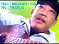 Download Lagu Hadir bersama rindu                        Cipt : Wahyu Anantyo