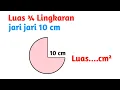 Download Lagu Luas ¾ lingkaran jari jari 10 cm