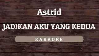astrid jadikan aku yang kedua karaoke by akiraa61