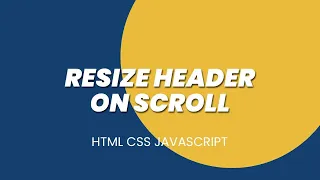 Resize Header on Scroll using HTML CSS JavaScript