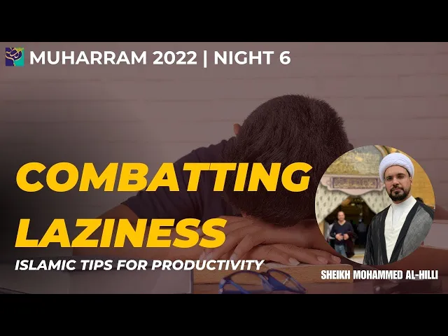 ⁣Night 6 | Combatting Laziness | Islamic Tips | Sheikh Mohammed Al-Hilli | Muharram 2022