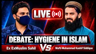 Debate: Ex ExMuslim Sahil Vs Mufti Muhammad Kashif Siddique: Hygiene in Islam