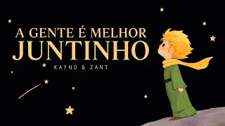 Kayno & Zant - A Gente é Melhor Juntinho
