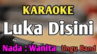 LUKA DISINI - KARAOKE || NADA WANITA CEWEK || Versi Original || Ungu Band