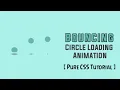 Bouncing Circle Loading Animation HTML5 CSS3 Full Tutorial