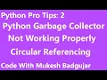 Python Garbage Collector Circular Referencing Cleaning Garbage Memory Mukesh Badgujar