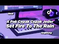 Download Lagu DJ SET FIRE TO THE RAIN X PAK CEPAK CEPAK JEDER SLOW AGKLUNG | VIRAL TIK TOK