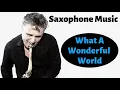 Download Lagu What a Wonderful World - Saxophone Music and Backing Track by Johnny Ferreira