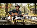 Download Lagu Country Gospel Music ✝️ Worship Songs Playlist | Healing, Peace \u0026 Strength