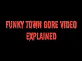Funky Town Gore Explained TTS