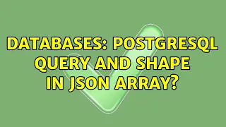 Databases PostgreSQL query and shape in json array