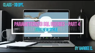 CLASS - XII PARAMETERIZED SQL QUERIES