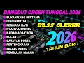 Lagu FULL ALBUM DANGDUT ORGEN TUNGGAL 2026 - Kumpulan Lagu Orgen Tunggal Pilihan 🔥