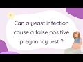 SURPRISING CONNECTION Yeast Infections and False Positive Pregnancy Tests