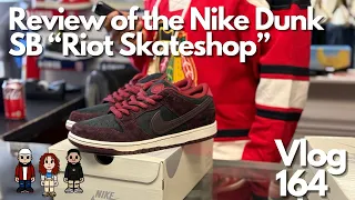 Vlog 164: Review of the Nike Dunk SB “Riot Skateshop”