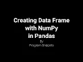 Program to Create DataFrame with NumPy Array in Pandas