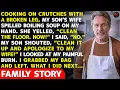 My Son s Wife Ordered Me To Cook And Clean While I Was On Crutches With A Broken Leg I Said No