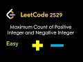 Maximum Count of Positive Integer and Negative Integer - LeetCode 2529